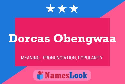 Dorcas Obengwaa Name Poster