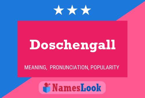 Doschengall Name Poster