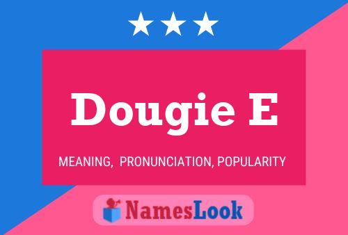 Dougie E Name Poster