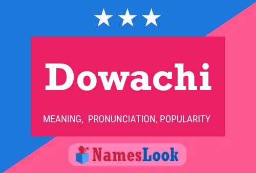 Dowachi Name Poster