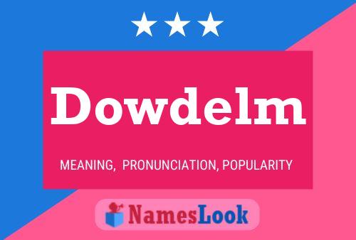 Dowdelm Name Poster