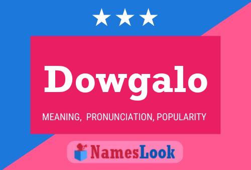 Dowgalo Name Poster