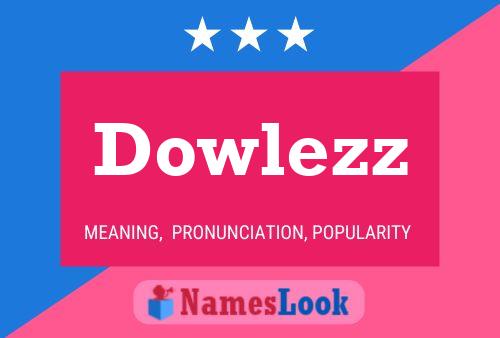 Dowlezz Name Poster