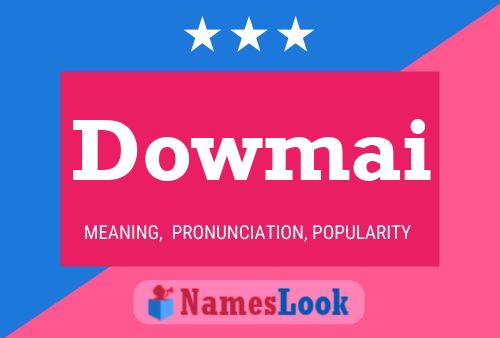 Dowmai Name Poster