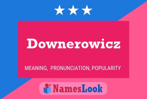 Downerowicz Name Poster