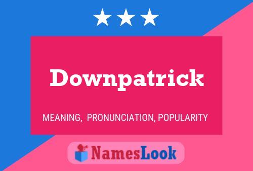 Downpatrick Name Poster