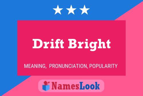 Drift Bright Name Poster