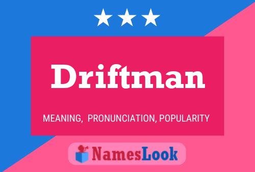 Driftman Name Poster