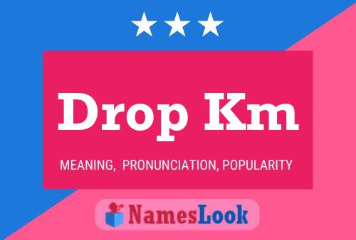 Drop Km Name Poster