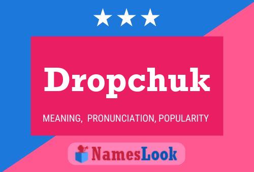 Dropchuk Name Poster