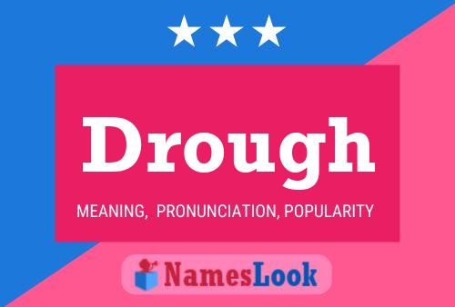 Drough Name Poster