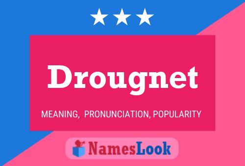 Drougnet Name Poster