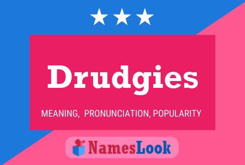 Drudgies Name Poster