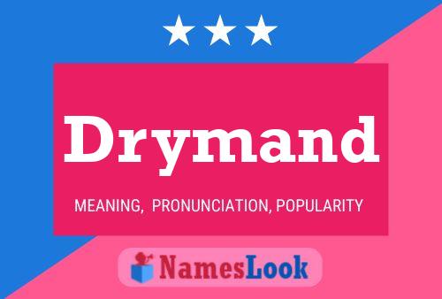 Drymand Name Poster