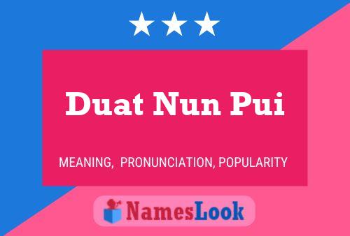 Duat Nun Pui Name Poster