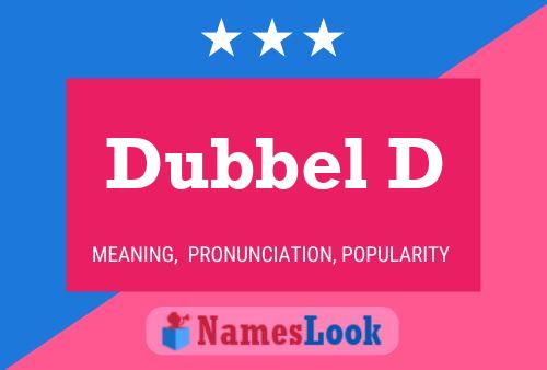 Dubbel D Name Poster