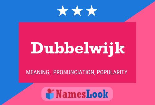 Dubbelwijk Name Poster