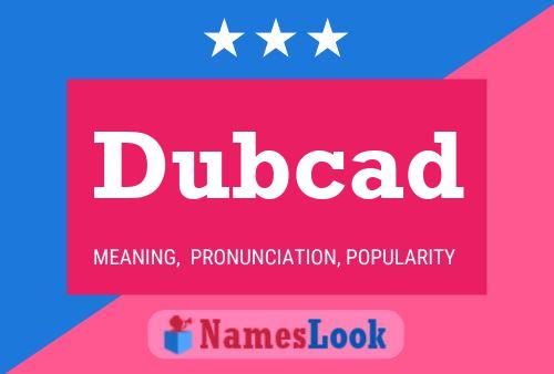 Dubcad Name Poster