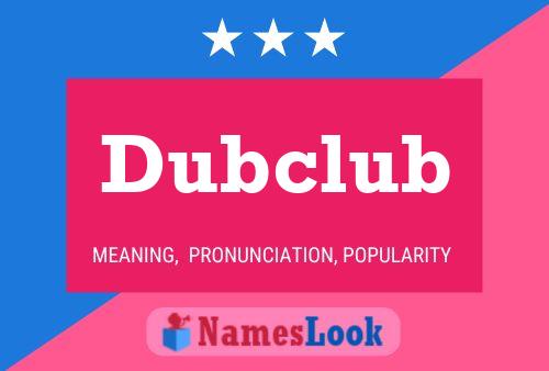 Dubclub Name Poster