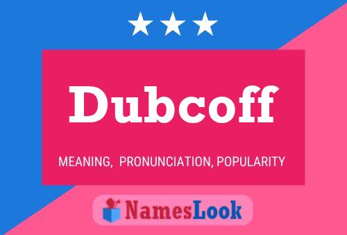 Dubcoff Name Poster