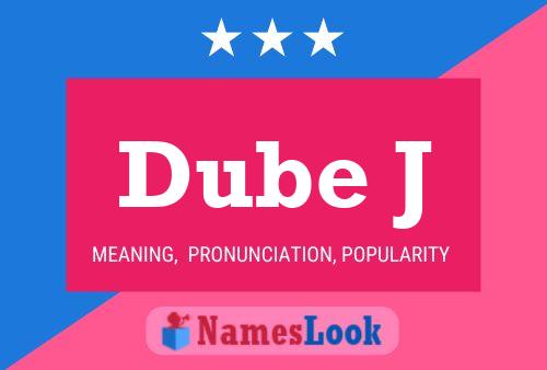 Dube J Name Poster