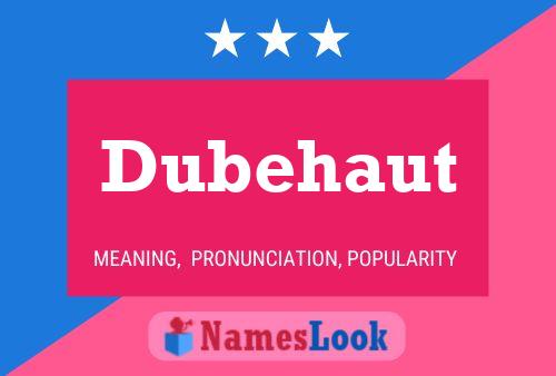 Dubehaut Name Poster