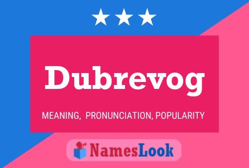 Dubrevog Name Poster