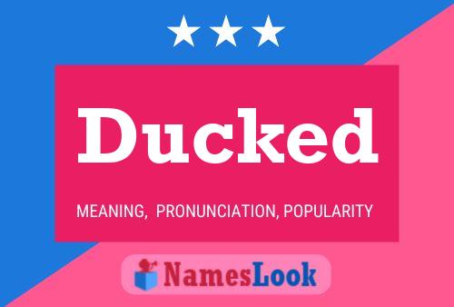 Ducked Name Poster