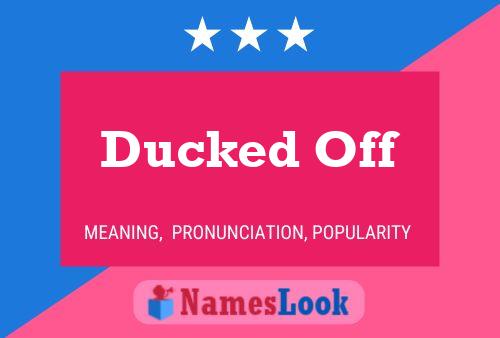 Ducked Off Name Poster