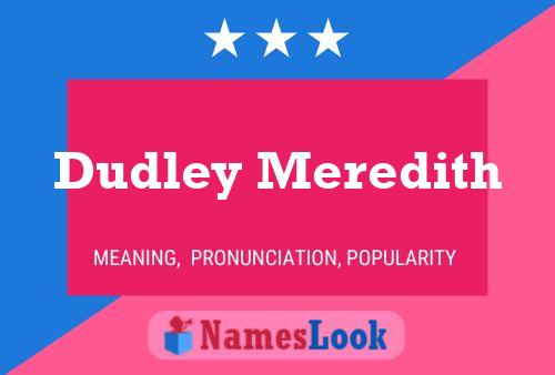 Dudley Meredith Name Poster