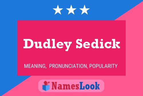 Dudley Sedick Name Poster