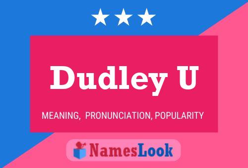 Dudley U Name Poster