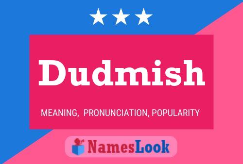 Dudmish Name Poster