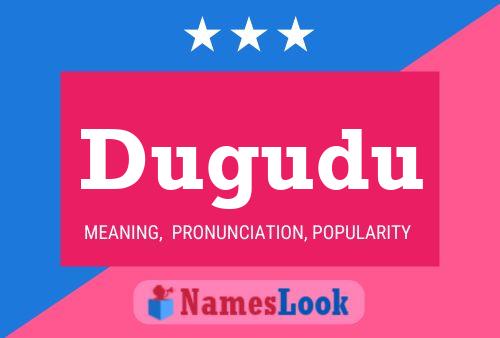 Dugudu Name Poster