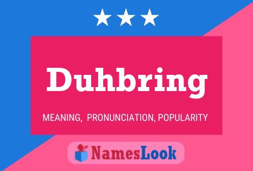 Duhbring Name Poster