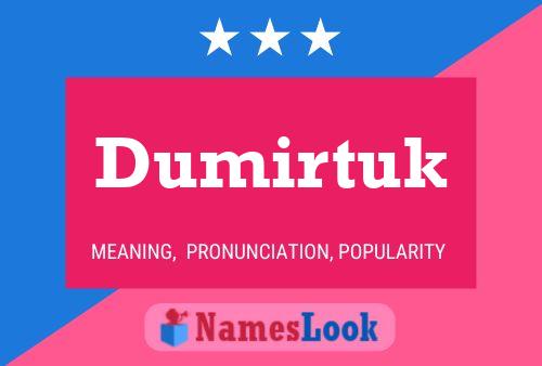 Dumirtuk Name Poster