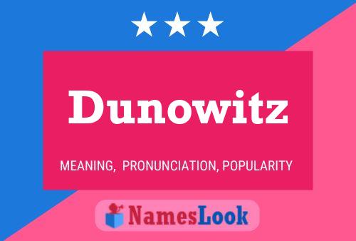 Dunowitz Name Poster