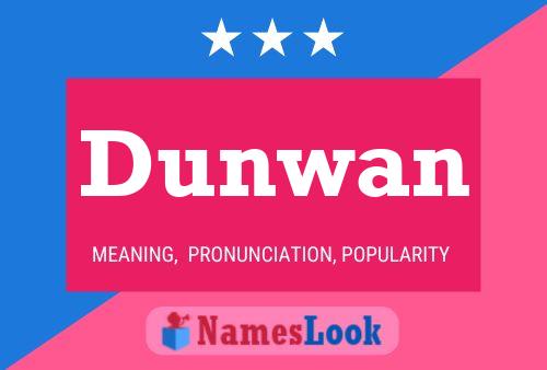 Dunwan Name Poster