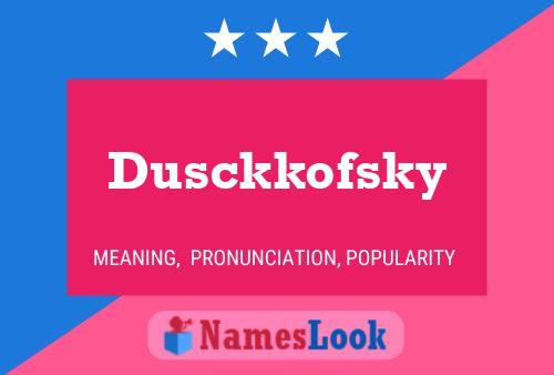 Dusckkofsky Name Poster