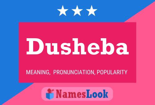 Dusheba Name Poster