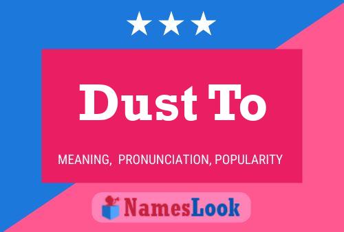 Dust To Name Poster