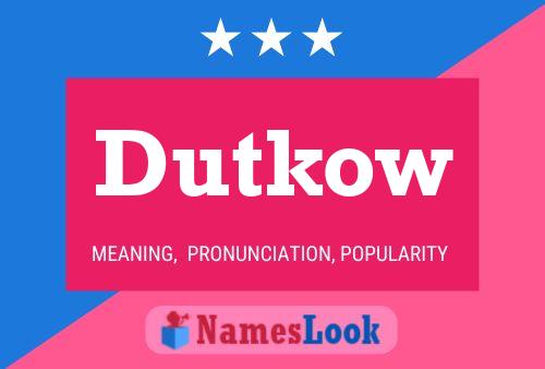 Dutkow Name Poster