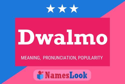 Dwalmo Name Poster