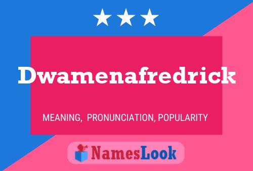 Dwamenafredrick Name Poster