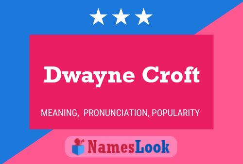 Dwayne Croft Name Poster