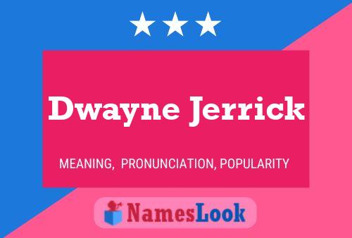 Dwayne Jerrick Name Poster