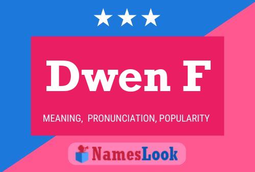 Dwen F Name Poster