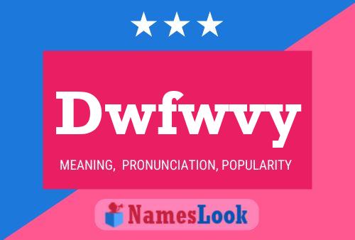 Dwfwvy Name Poster