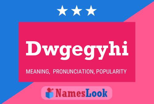 Dwgegyhi Name Poster