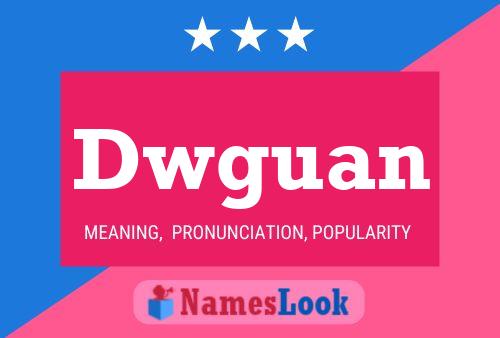 Dwguan Name Poster